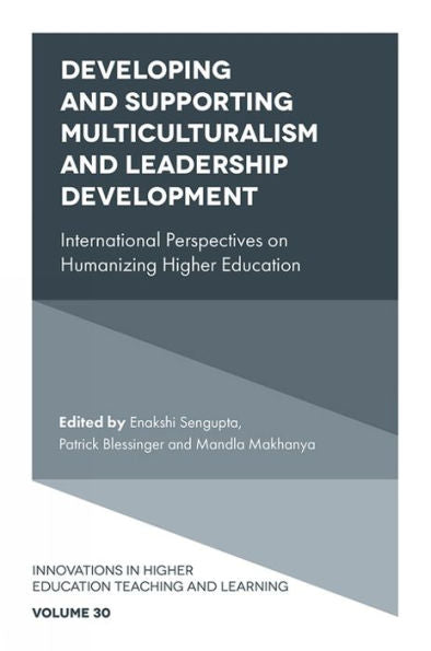 Developing And Supporting Multiculturalism And Leadership Development: International Perspectives On Humanizing Higher Education (Innovations In Higher Education Teaching And Learning, 30)