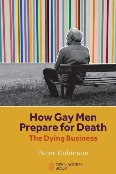 How Gay Men Prepare For Death: The Dying Business - 9781839095870