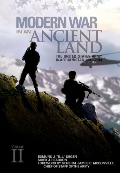 Modern War In An Ancient Land: The United States Army In Afghanistan, 2001-2014 Volume Ii: The United States Army In Afghanistan, 2001-2014. Volume ... Army In Afghanistan, 2001-2014. Volume Ii