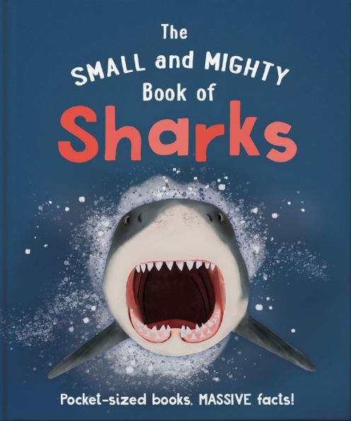 The Small And Mighty Book Of Sharks (Small & Mighty)