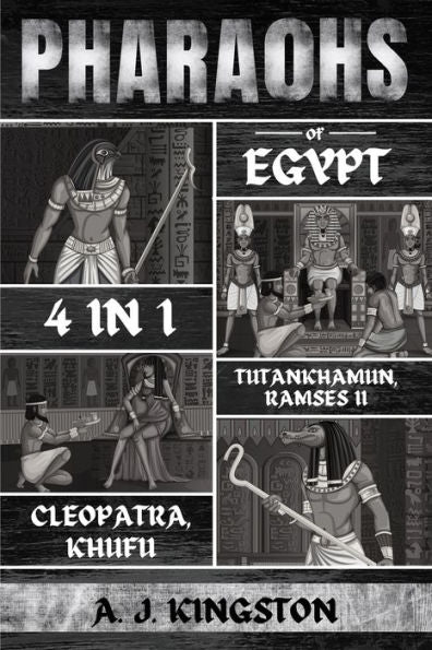 Pharaohs Of Egypt: History Of Tutankhamun, Ramses Ii, Cleopatra & Khufu