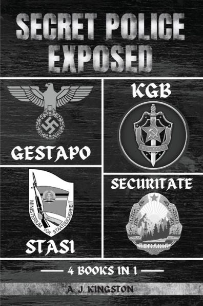 Secret Police Exposed: Gestapo, Kgb, Stasi & Securitate