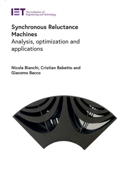Synchronous Reluctance Machines: Analysis, Optimization And Applications (Energy Engineering)