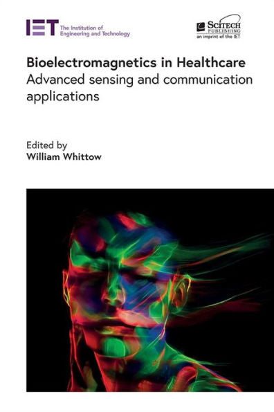 Bioelectromagnetics In Healthcare: Advanced Sensing And Communication Applications (Electromagnetic Waves)