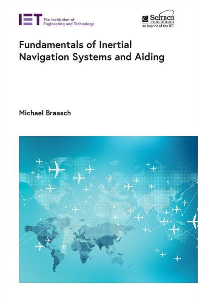 Fundamentals Of Inertial Navigation Systems And Aiding (Radar, Sonar And Navigation)