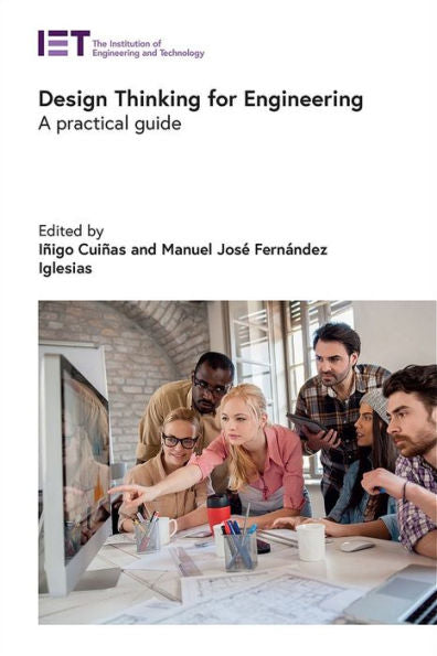 Design Thinking For Engineering: A Practical Guide (Manufacturing)