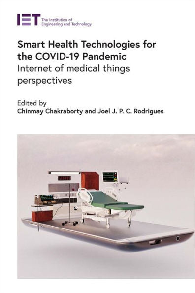 Smart Health Technologies For The Covid-19 Pandemic: Internet Of Medical Things Perspectives (Healthcare Technologies)