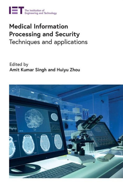 Medical Information Processing And Security: Techniques And Applications (Healthcare Technologies)