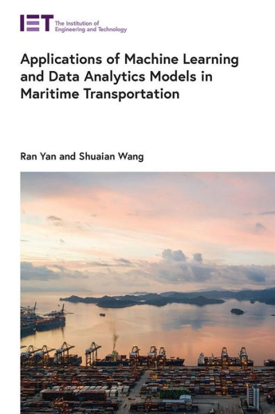 Applications Of Machine Learning And Data Analytics Models In Maritime Transportation
