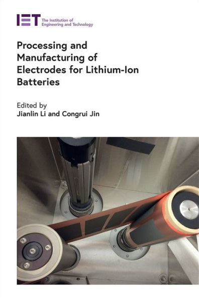 Processing And Manufacturing Of Electrodes For Lithium-Ion Batteries (Energy Engineering)