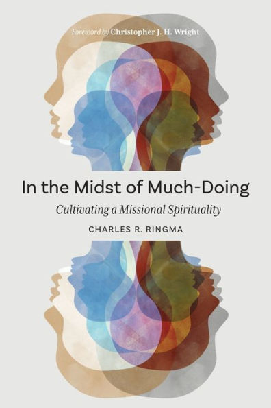 In The Midst Of Much-Doing: Cultivating A Missional Spirituality