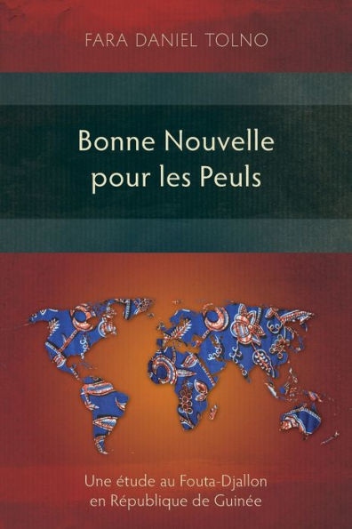 Bonne Nouvelle Pour Les Peuls: Une etude Au Fouta-Djallon En Republique De Guinee (French Edition)
