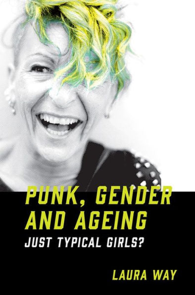 Punk, Gender And Ageing: Just Typical Girls?
