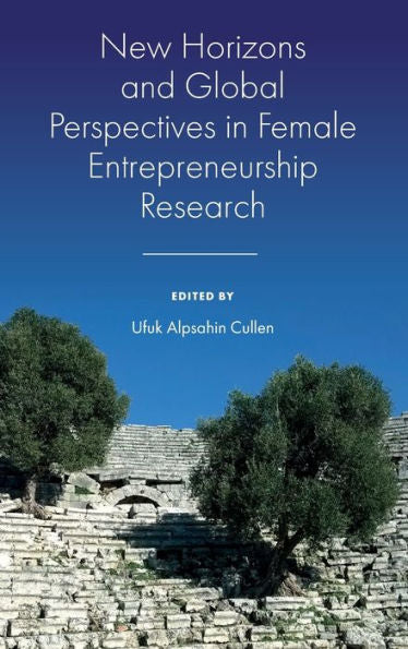 New Horizons And Global Perspectives In Female Entrepreneurship Research