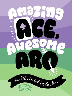 Amazing Ace, Awesome Aro: An Illustrated Exploration - 9781839977145