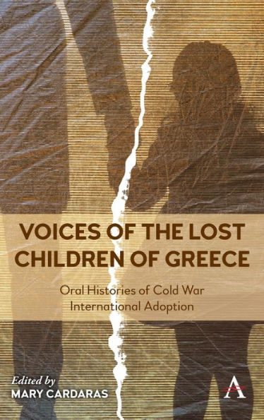 Voices Of The Lost Children Of Greece: Oral Histories Of Cold War International Adoption - 9781839983702
