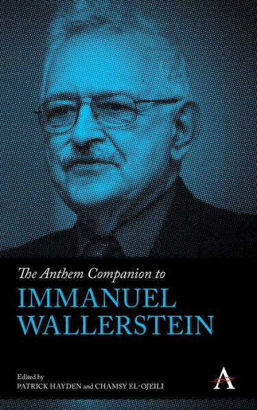 The Anthem Companion To Immanuel Wallerstein (Anthem Companions To Sociology)