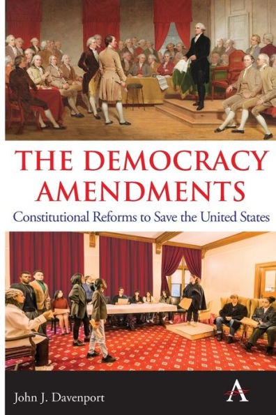 The Democracy Amendments: Constitutional Reforms To Save The United States - 9781839986628