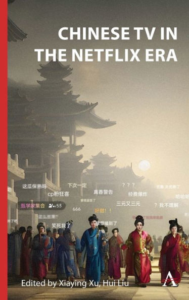 Chinese Tv In The Netflix Era (Anthem Series On Television Studies)