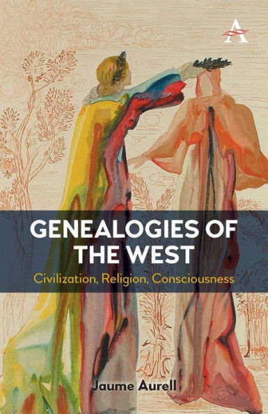 Genealogies Of The West: Civilization, Religion, Consciousness (Anthem Religion And Society Series) - 9781839987571
