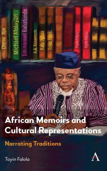 African Memoirs And Cultural Representations: Narrating Traditions (Anthem Advances In African Cultural Studies)
