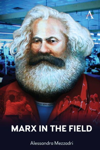 Marx In The Field (Anthem Frontiers Of Global Political Economy And Development) - 9781839989247