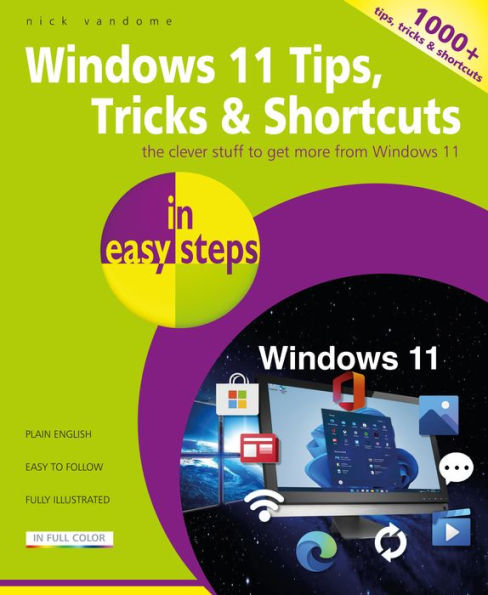 Windows 11 Tips, Tricks & Shortcuts In Easy Steps: 1000+ Tips, Tricks And Shortcuts - 9781840789973