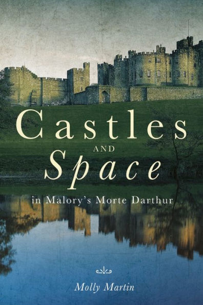 Castillos y espacio en Morte Darthur de Malory (Estudios artúricos)