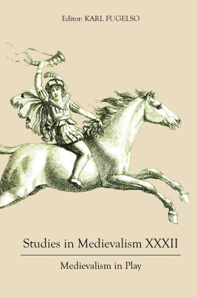 Studies In Medievalism Xxxii: Medievalism In Play (Studies In Medievalism, 32)