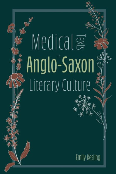 Medical Texts In Anglo-Saxon Literary Culture (Anglo-Saxon Studies, 38)