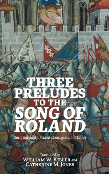 Three Preludes To The Song Of Roland: Gui Of Burgundy, Roland At Saragossa, And Otinel (Gallica)