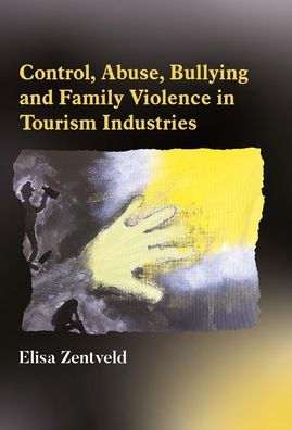 Control, Abuse, Bullying And Family Violence In Tourism Industries
