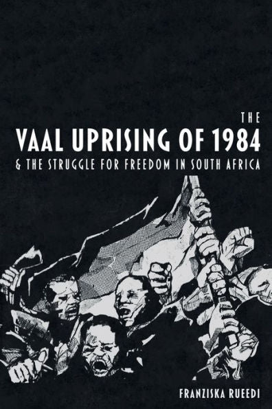 The Vaal Uprising Of 1984 & The Struggle For Freedom In South Africa
