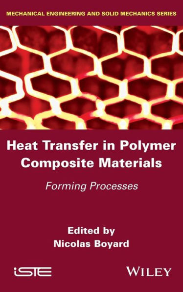 Heat Transfer in Polymer Composite Materials: Forming Processes (Mechanical Engineering and Solid Mechanics)