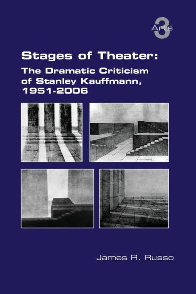 Stages Of Theater: The Dramatic Criticism Of Stanley Kauffmann, 1951-2006 - 9781848904293
