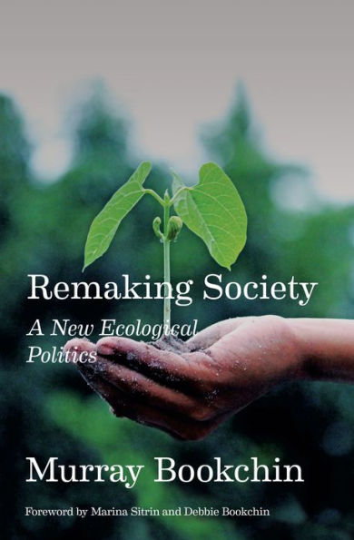 Remaking Society: A New Ecological Politics - 9781849354424