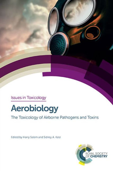 Aerobiology: The Toxicology of Airborne Pathogens and Toxins (Issues in Toxicology, Volume 25)