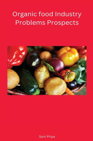Organic Food Industry Problems Prospects - 9781851985449