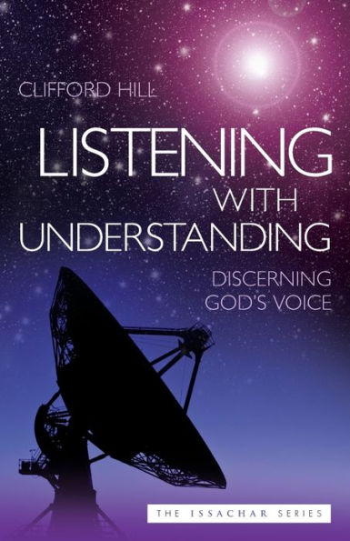 Listening With Understanding: Discerning God's Voice - 9781852406240