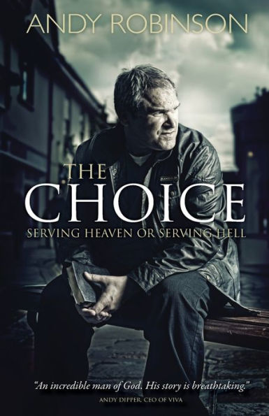 The Choice: Serving Heaven Or Serving Hell - 9781852407117