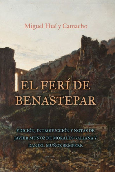 El Ferí De Benastepar, O Los Moros De Sierra Bermeja: Edición, Introducción Y Notas De Javier Muñoz De Morales Galiana Y Daniel Muñoz Sempere (Textos B, 63) (Spanish Edition)
