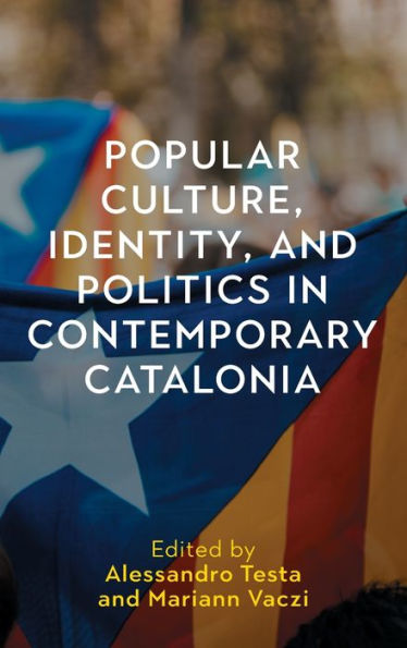 Popular Culture, Identity, And Politics In Contemporary Catalonia (Tamesis Studies In Popular And Digital Cultures, 4)