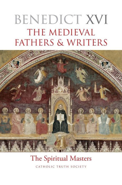 The Medieval Fathers & Writers: The Spiritual Masters