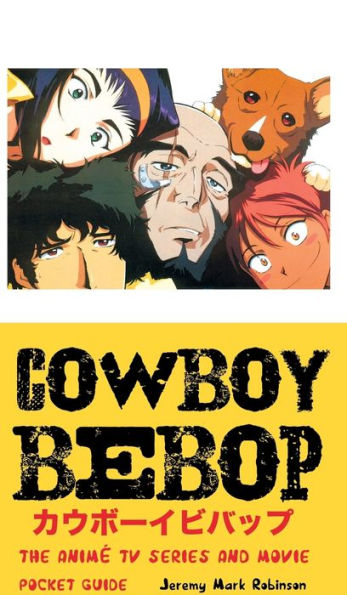 COWBOY BEBOP: The Anime TV Series and Movie: Pocket Guide