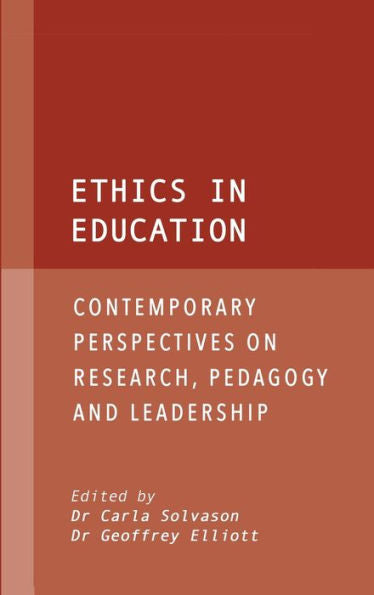 Ethics In Education: Contemporary Perspectives On Research, Pedagogy And Leadership - 9781871891416