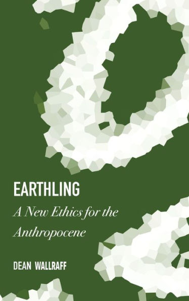 Earthling: A New Ethics For The Anthropocene - 9781871891676