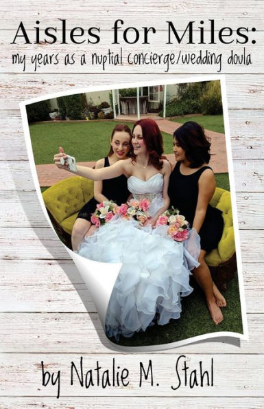 Aisles for Miles: My Years as a Nuptial Concierge/Wedding Doula