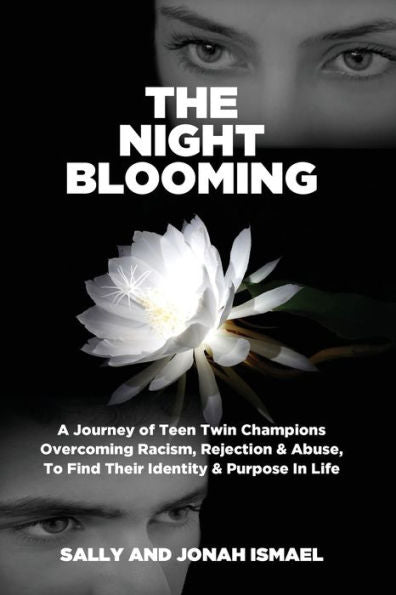 The Night Blooming: A Journey Of Teen Twin Champions Overcoming Racism, Rejection & Abuse, To Find Their Identity & Purpose In Life - 9781885881779