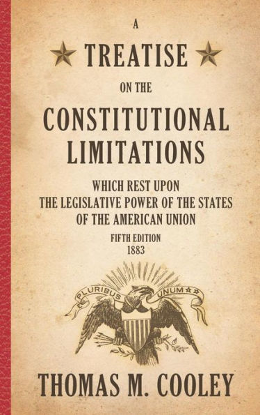 Tratado sobre las limitaciones constitucionales que recaen sobre el poder legislativo de los estados de la Unión Americana.