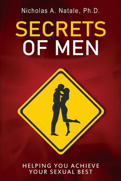 Secrets Of Men: Helping You Achieve Your Sexual Best - 9781892538697